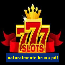 naturalmente bruxa pdf